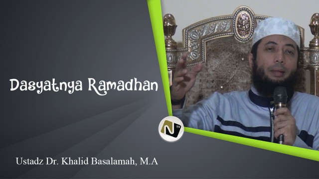 Ustadz Dr. Khalid Basalamah, M.A – Dasyatnya Ramadhan
