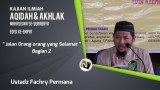 Ustadz Fachry Permana – Jalan Orang orang yang Selamat Bag. 2