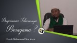 Ustadz Muhammad Nur Yasin – Bagaimana Seharusnya Beragama?