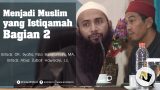 Menjadi Muslim Yang Istiqomah Bag 2