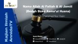 Nama Allah Al Fattah & Al Jamiil (Bedah Buku Asma’ul Husna)